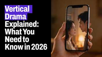 Vertical Drama Explained: What You Need to Know in 2026
